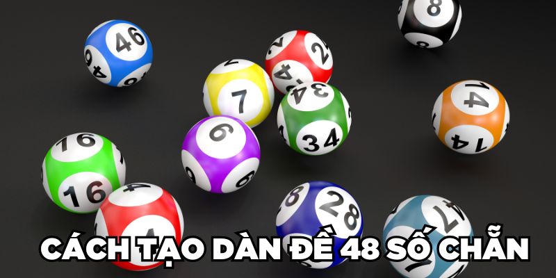 Tổng Hợp 6 Cách Lập Dàn Đề 48 Số Đỉnh Chóp Thắng Đậm 2 Trang Chủ Jun88.com #1 Việt Nam Cách tạo dàn đề 48 số chẵn